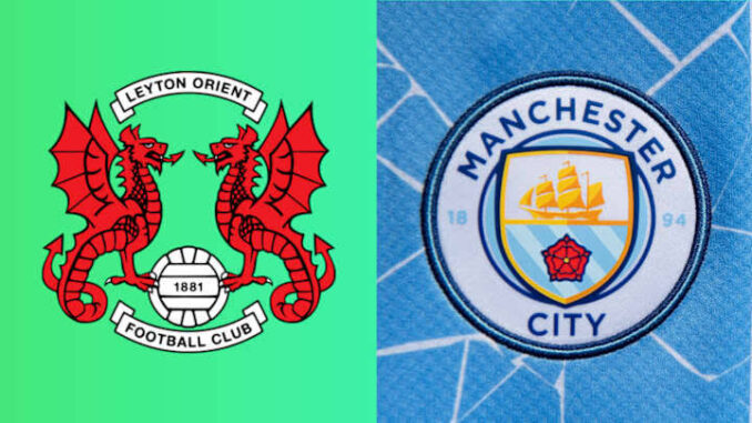 Leyton Orient vs Man City: Preview, Starting Lineup, Team News for FA Cup